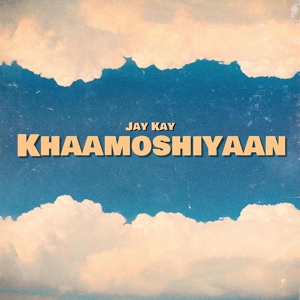 Обложка для Jay Kay - Khaamoshiyaan