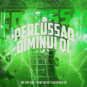 Обложка для Mc Vuk Vuk, DJ Wz Da Dz7, DJ Derek XX - Percussão Diminui Qi