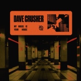 Обложка для Dave Crusher - My House is Your House