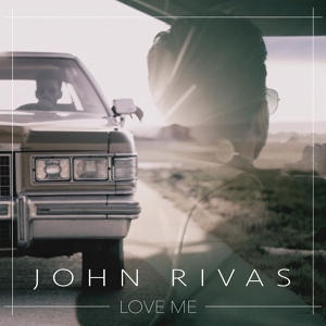 Обложка для John Rivas - Love Me