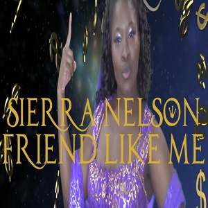 Обложка для Sierra Nelson - Friend Like Me