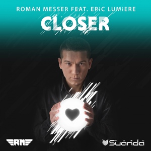 Обложка для Roman Messer feat. Eric Lumiere - Closer