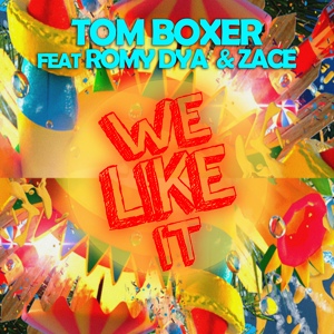 Обложка для Tom Boxer feat. Romy Dya & Zace - We Like It