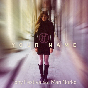 Обложка для Tony Festiva Feat Mari Norko feat. Mari Norko - Your Name