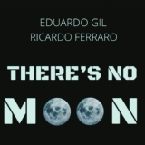 Обложка для Eduardo Gil, Ricardo Ferraro - There's No Moon