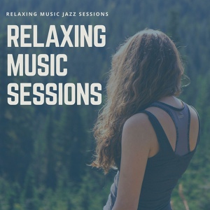 Обложка для Relaxing Music Sessions - Relaxing Jazz Sessions