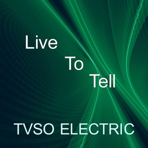 Обложка для TVSO ELECTRIC - Live to Tell (Cover)