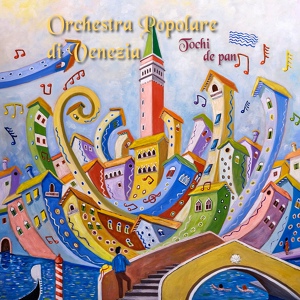 Обложка для Orchestra Popolare di Venezia - Tochi de pan