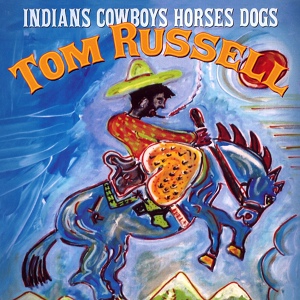 Обложка для Tom Russell - Tonight We Ride