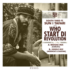 Обложка для South Yard, Sun I Tafari, Mooncat, Dubtime - Who Start Di Revolution