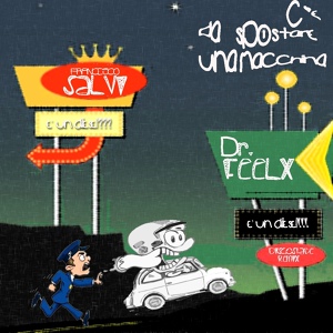 Обложка для Francesco Salvi feat. DR. Feelx - C'e da spostare una macchina