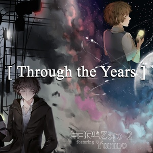 Обложка для S3RL, Zero-2 feat. Yurino - Through the Years (feat. Yurino)