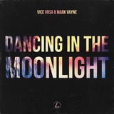 Обложка для Vice Vrsa, Mark Vayne - Dancing In The Moonlight