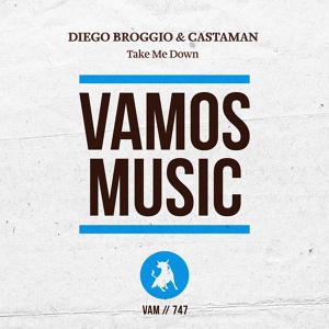 Обложка для Diego Broggio, Castaman - Take Me Down