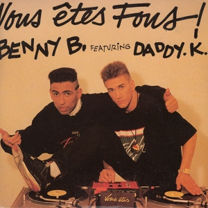 Обложка для Benny B feat. Daddy K - Vous êtes fous