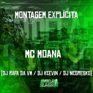 Обложка для mc moana, Mc Rafa Da VM, Dj Negresko feat. Dj Keevin - Montagem Explícita