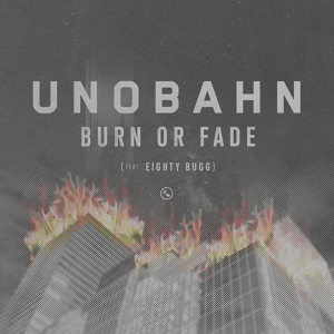 Обложка для UNOBAHN, EIGHTY Bugg, Josh One - Burn or Fade