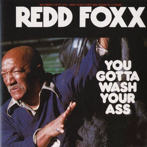 Обложка для Redd Foxx - You Gotta Wash Your Ass