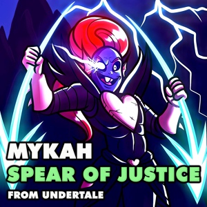 Обложка для Mykah - Spear of Justice (From "Undertale")