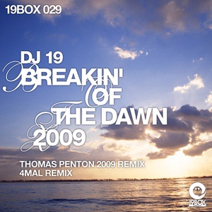 Обложка для DJ 19 & Thomas Penton - Breakin' Of The Dawn 2009 (Thomas Penton 2009 Remix)