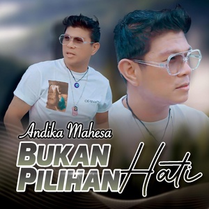 Обложка для Andika Mahesa - Bukan Pilihan Hati