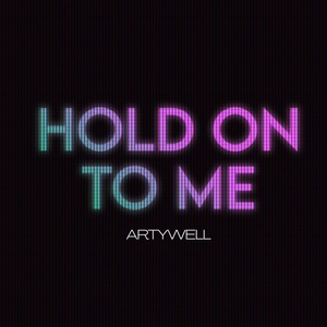 Обложка для Artywell - Hold On To Me