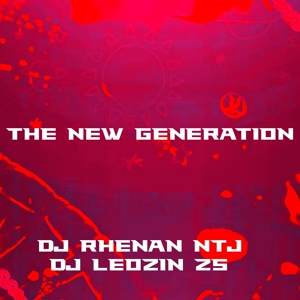 Обложка для DJ Rhenan NTJ - THE NEM GENERATION