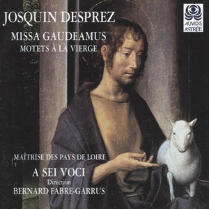 Обложка для A Sei Voci, Ensemble a Sei Voci, Bernard Fabre-Garrus, Josquin Des Prez - Missa Gaudeamus: III. Credo: No. 1, Patrem omnipotentem