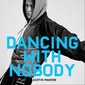 Обложка для Austin Mahone - Dancing with Nobody