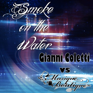 Обложка для Gianni Coletti, Musique Boutique - Smoke on the Water