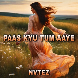 Обложка для NVTEZ - Paas Kyu Tum Aaye