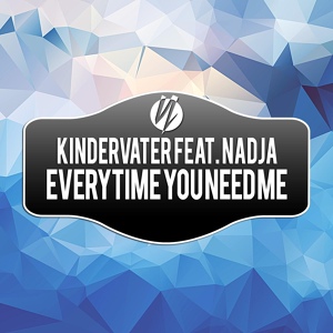 Обложка для Kindervater feat. Nadja - Everytime You Need Me