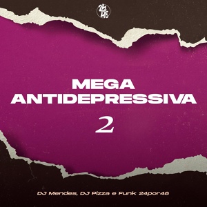 Обложка для DJ Mendes, DJPizzaBeats - Mega Antidepressiva 2