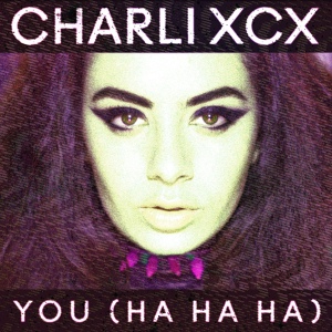 Обложка для Charli XCX - You (Ha Ha Ha)