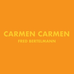 Обложка для Fred Bertelmann - Carmen Carmen