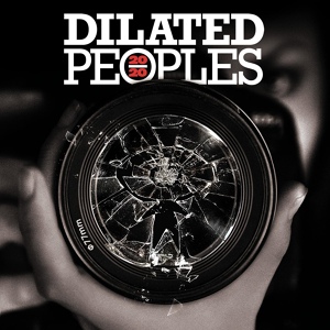 Обложка для Dilated Peoples - You Can't Hide, You Can't Run