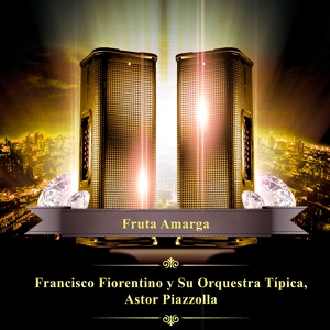 Обложка для Francisco Fiorentino y Su Orquestra Típica, Astor Piazzolla - En las Noches