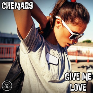 Обложка для Chemars - Give Me Love