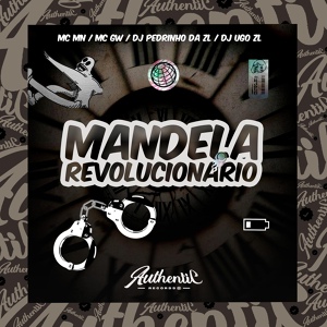 Обложка для Dj Ugo ZL feat. MC MN, MC GW, DJ PEDRINHO DA ZL - Mandela Revolucionário