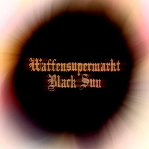 Обложка для Waffensupermarkt - Black Sun