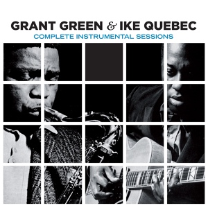 Обложка для Grant Green & Ike Quebec - Back In Your Own Backyard