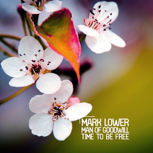 Обложка для Mark Lower & Man Of Goodwill - Time to Be Free