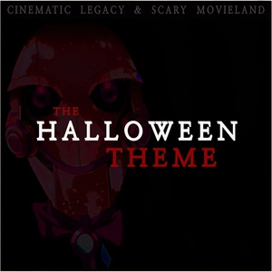 Обложка для Cinematic Legacy, Scary Movieland - The Halloween - Main Theme (From "Halloween" - Motion Picture Soundtrack)