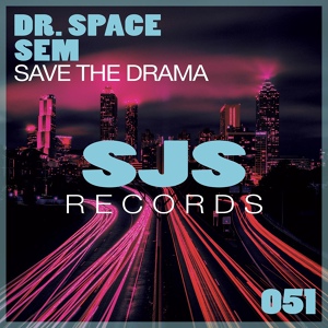 Обложка для NiM - Dr. Space & Sem – Save The Drama (Original Mix)