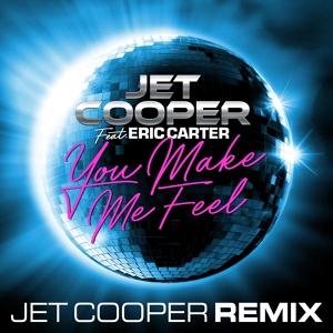 Обложка для Jet Cooper feat. Eric Carter - You Make Me Feel