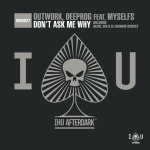 Обложка для Outwork, Deeprog feat. myselfs - Don't Ask Me Why