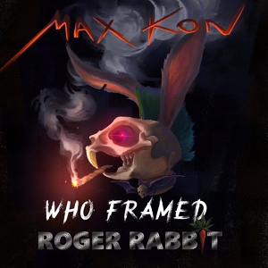 Обложка для Max Kon - Who Framed Roger Rabbit