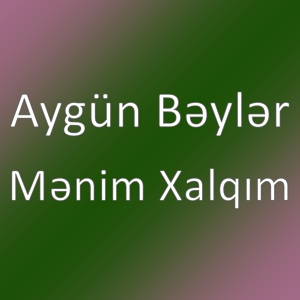 Обложка для Aygün Bəylər - Mənim Xalqım