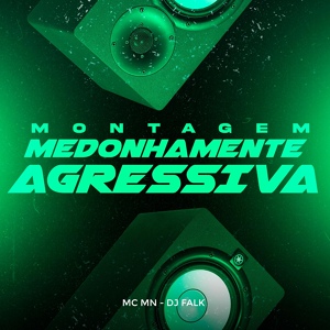Обложка для Mc Mn, DJ FALK - Montagem Medonhamente Agressiva