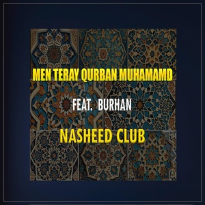 Обложка для Nasheed Club feat. Burhan - Men Teray Qurban Muhamamd